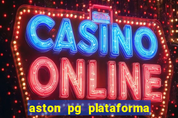 aston pg plataforma de jogos